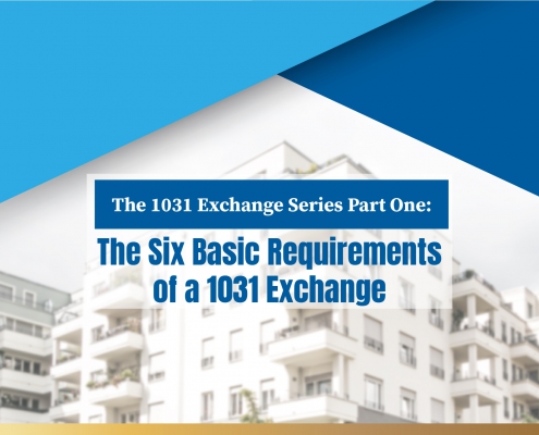 Learn the six basic requirements of a 1031 Exchange