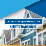 Held for Investment: 1031 Exchange Series Part Two