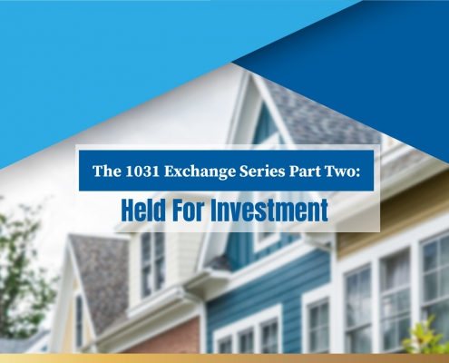 Held for Investment: 1031 Exchange Series Part Two