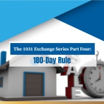 180-Day Rule: 1031 Exchange Series Part Four