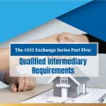 Qualified Intermediary Requirements: 1031 Exchange Series Part Five