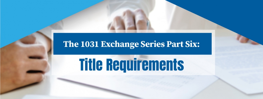 1031 Exchange Title Requirements