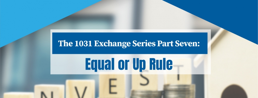 1031 Exchange Equal or Up Rule